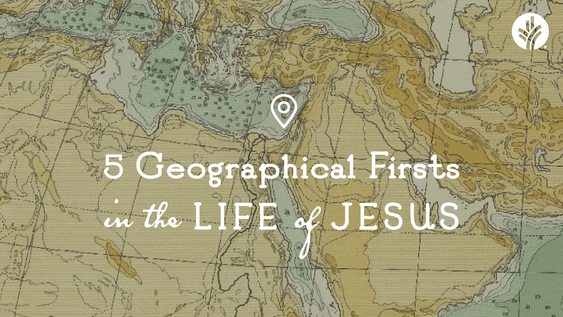 Five Geographical Firsts in the Life of Jesus - Discover the Word